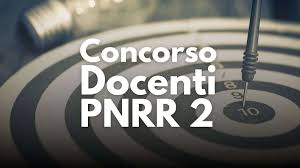 NUOVI CONCORSI PER L’ACCESSO AI RUOLI DI DOCENTE DELLA SCUOLA DELL’INFANZIA, PRIMARIA, SECONDARIA I° E II° SU POSTO COMUNE E DI SOSTEGNO (PNRR 2)